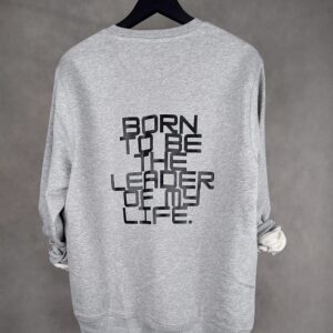 Sudadera Leader Unisex gris con mensaje "Born To Be The Leader of My Life"