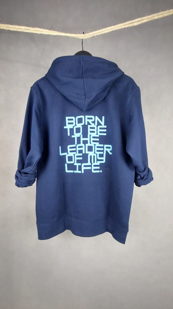 Sudadera Leader Unisex azul marino con mensaje "Born To Be The Leader of My Life"